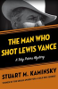 Book cover for "The man who shot Lewis Vance".