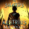 Book cover for "The Shards of Kestrius".