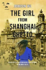 Book cover for "The Girl From Shanghai Ghetto".