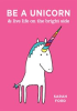 Book cover for "Be a Unicorn & Live Life on the Bright Side".