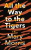 Book cover for "All the way to the tigers".