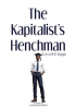 Book cover for "The Kapitalist's Henchman: S.A.U.R.E Saga".