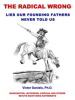 Book cover for "The Radical Wrong: Lies Our Founding Fathers Never Told Us".