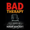 Book cover for "Bad Therapy: Unraveling Why Our Youth Struggle Today".