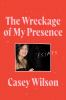Book cover for "The wreckage of my presence".