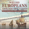 Book cover for "Why Did Europeans Look for New Lands? Reasons for Exploration Grade 3 Children's American Histo".
