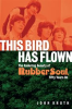 Book cover for "This Bird Has Flown".