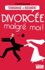 Book cover for "Divorcée malgré moi !".
