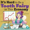 Book cover for "It's Hard to Be a Tooth Fairy in This Economy".