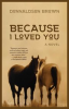 Book cover for "Because I Loved You".