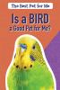 Book cover for "Is a bird a good pet for me?".
