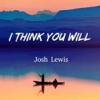 Book cover for "I Think You Will".