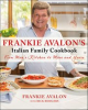 Book cover for "Frankie Avalon's Italian Family Cookbook".