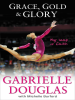 Book cover for "Grace, Gold, and Glory My Leap of Faith".