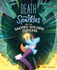 Book cover for "Death & Sparkles and the sacred golden cupcake".