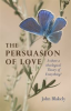Book cover for "The Persuasion of Love".
