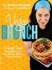 Book cover for "Vegan brunch, homestyle recipes worth waking up for-- from asparagus omelets to pumpkin pancakes".