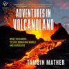 Book cover for "Adventures in Volcanoland".