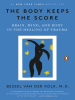Book cover for "The Body Keeps the Score".