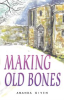 Book cover for "Making Old Bones".