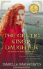 Book cover for "The Celtic King's Daughter: An Ancient World Romance".