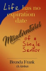 Book cover for "Life Has No Expiration Date - Misadventures of a Single Senior".