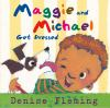Book cover for "Maggie and Michael get dressed".