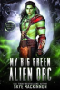 Book cover for "My Big Green Alien Orc".