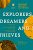 Book cover for "Explorers Dreamers and Thieves".