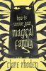 Book cover for "How to Survive Your Magical Family".