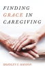 Book cover for "Finding Grace in Caregiving".
