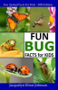 Book cover for "Fun Bug Facts for Kids".
