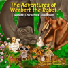 Book cover for "The Adventures of Weebert the Robot".