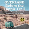 Book cover for "Overland Before the Hippie Trail".