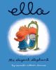 Book cover for "Ella, the elegant elephant".