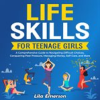 Book cover for "Life Skills for Teenage Girls: A Comprehensive Guide to Navigating Difficult Choices, Conquering Pee".