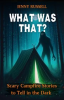 Book cover for "What Was That? Scary Campfire Stories to Tell in the Dark".