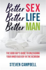 Book cover for "Better Sex, Better Life, Better Man".