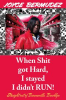 Book cover for "When Shit Got Hard, I Stayed I Didn't Run!".