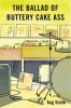 Book cover for "The Ballad of Buttery Cake Ass".