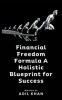 Book cover for "Financial Freedom Formula a Holistic Blueprint for Success".