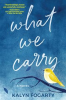 Book cover for "What We Carry".