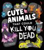 Book cover for "Cute animals that could kill you dead".