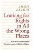Book cover for "Looking for Rights in All the Wrong Places".