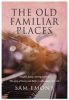 Book cover for "The Old Familiar Places".