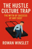 Book cover for "The Hustle Culture Trap: The Myth of Success at Any Cost".