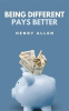 Book cover for "Being Different Pays Better".