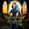 Book cover for "Firstborn Academy 2 - Die Schule Für Magie - Fantasy Hörbuch".