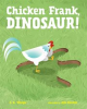 Book cover for "Chicken Frank, Dinosaur!".