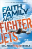 Book cover for "Faith, Family and Fighter Jets".